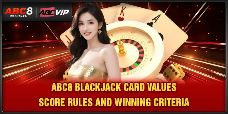 ABC8 Blackjack – Advanced Card Strategy for Smart Players ABC8 Blackjack card values, score rules and winning criteria