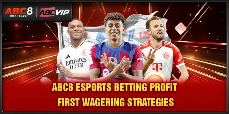 Abc8 Esports Betting – Profit-first Wagering Strategies ABC8 Esports Betting – Profit-first Wagering Strategies