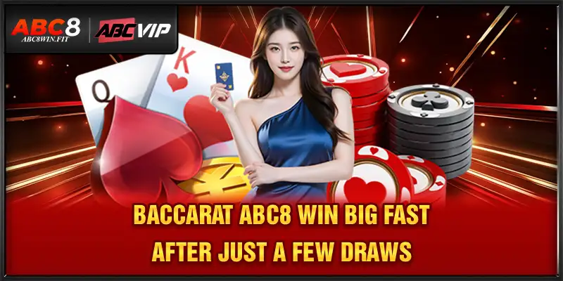 Baccarat Abc8 – Win Big Fast After Just A Few Draws Baccarat ABC8 – Win Big Fast After Just A Few Draws