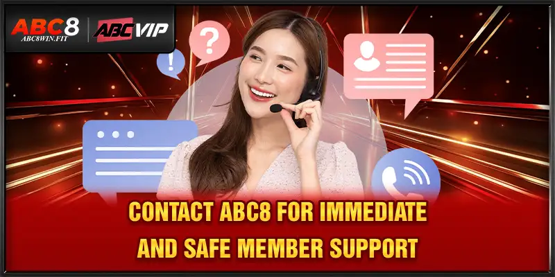 Contact ABC8 Contact ABC8 For Immediate and Safe Member Support