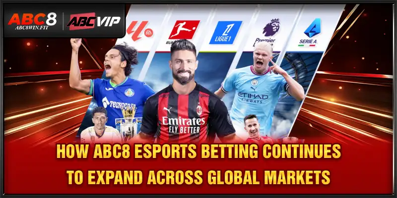 Abc8 Esports Betting – Profit-first Wagering Strategies How ABC8 Esports Betting continues to expand across global markets
