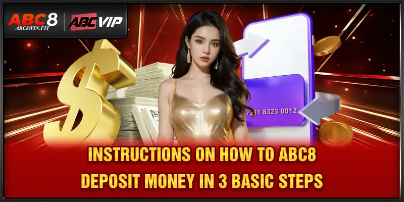 ABC8 Top Up Instructions on how to ABC8 deposit money in 3 basic steps