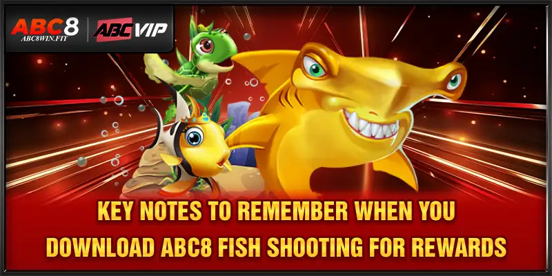 Download ABC8 Fish Shooting for Rewards – Full Access Guide Key notes to remember when you download ABC8 fish shooting for rewards