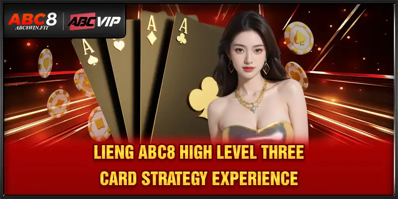 Lieng ABC8 – High-Level Three-Card Strategy Experience Lieng ABC8 – High-Level Three-Card Strategy Experience