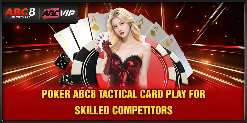 Poker ABC8 – Tactical Card Play for Skilled Competitors Poker ABC8 – Tactical Card Play for Skilled Competitors