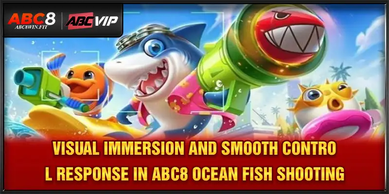 ABC8 Ocean Fish Shooting – Ultimate Reward-Based Sea Battle Visual immersion and smooth control response in ABC8 Ocean Fish Shooting